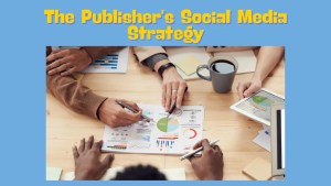 The Publisher's Social Media Strategy