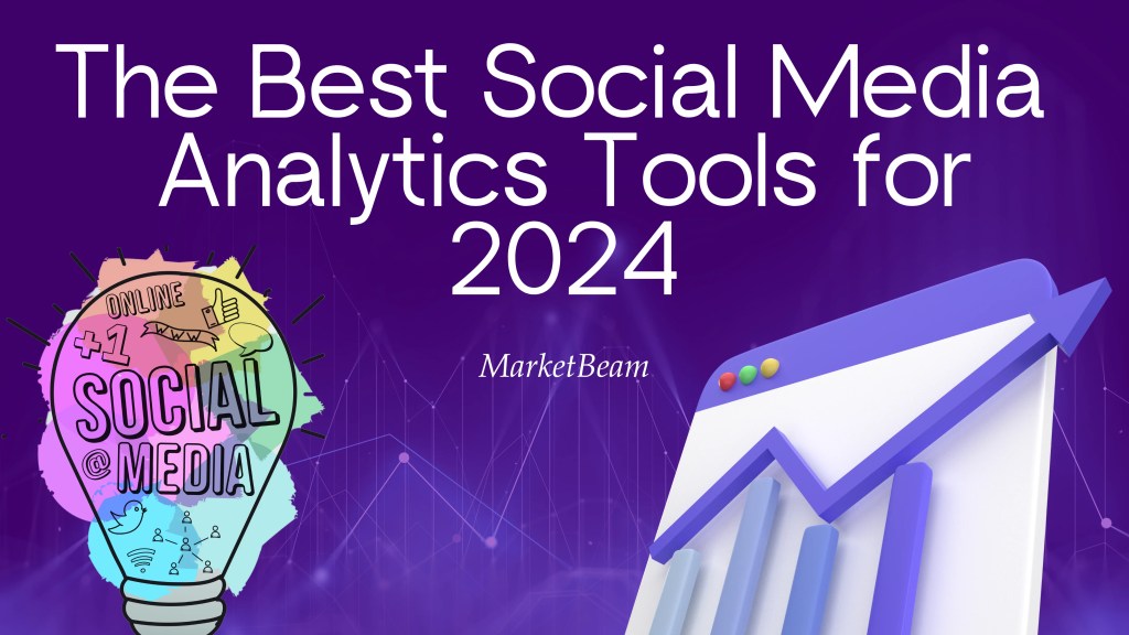 The Best Social Media Analytics Tools for 2024 