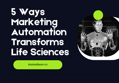 5 Ways Marketing Automation Transforms Life Sciences