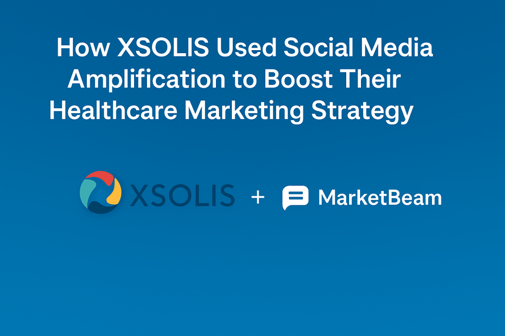 "XSOLIS healthcare marketing case study using MarketBeam social media tool"