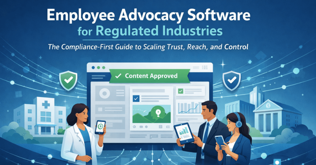 Employee Advocacy Software for Regulated Industries