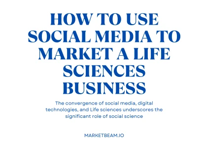 How to Use Social Media to Market a Life sciences Business
